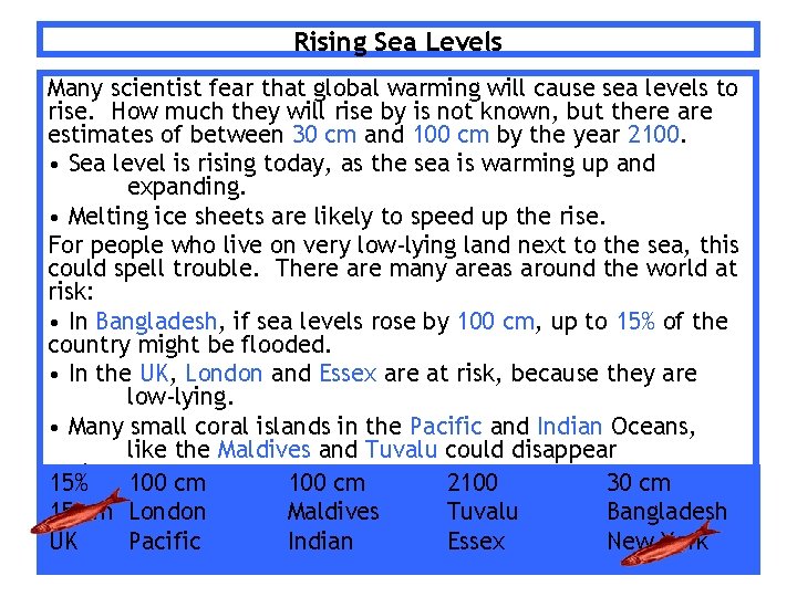 Rising Sea Levels Many scientist fear that global warming will cause sea levels to