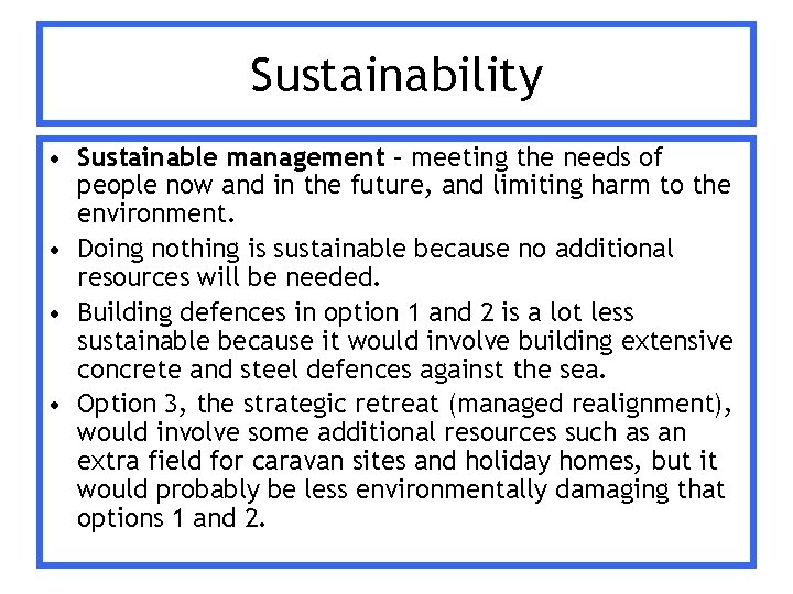 Sustainability • Sustainable management – meeting the needs of people now and in the