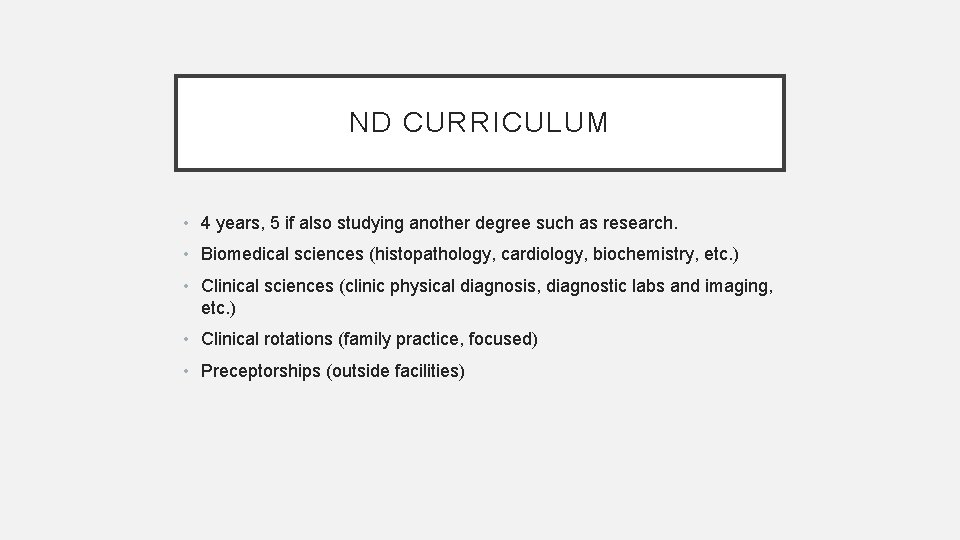 ND CURRICULUM • 4 years, 5 if also studying another degree such as research.