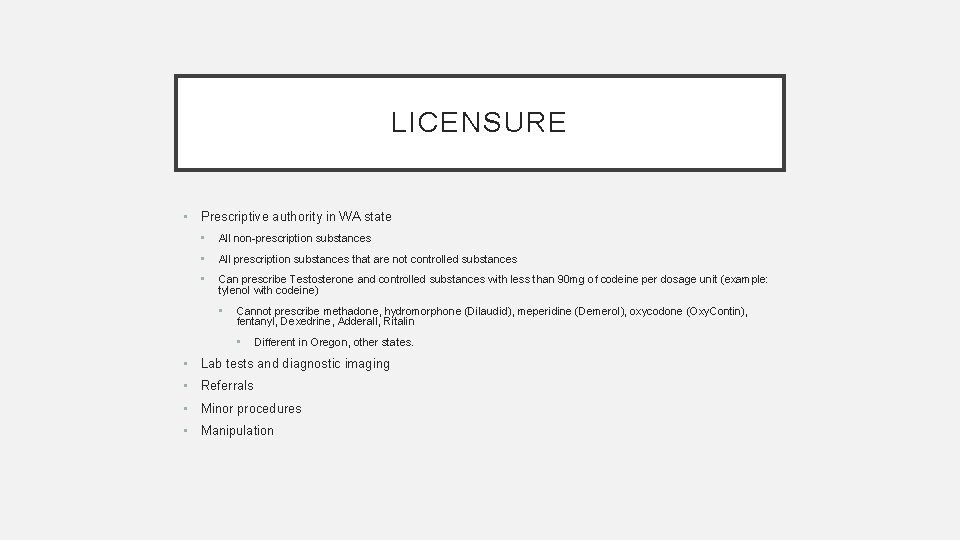 LICENSURE • Prescriptive authority in WA state • All non-prescription substances • All prescription