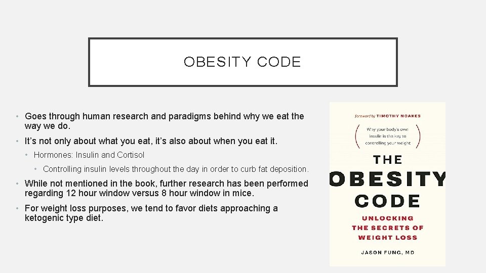 OBESITY CODE • Goes through human research and paradigms behind why we eat the