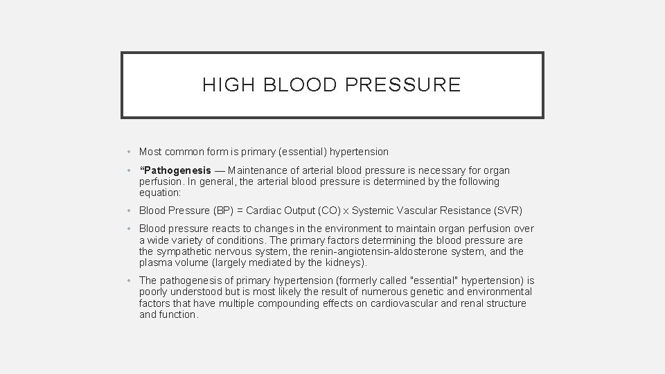 HIGH BLOOD PRESSURE • Most common form is primary (essential) hypertension • “Pathogenesis —