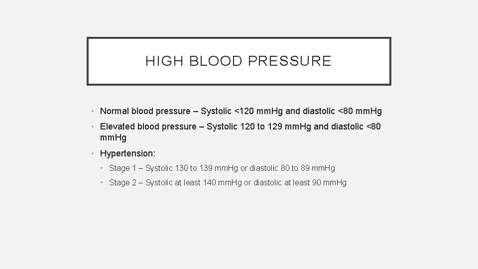 HIGH BLOOD PRESSURE • Normal blood pressure – Systolic <120 mm. Hg and diastolic