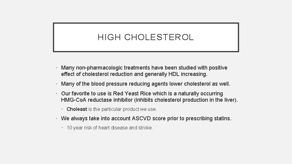 HIGH CHOLESTEROL • Many non-pharmacologic treatments have been studied with positive effect of cholesterol