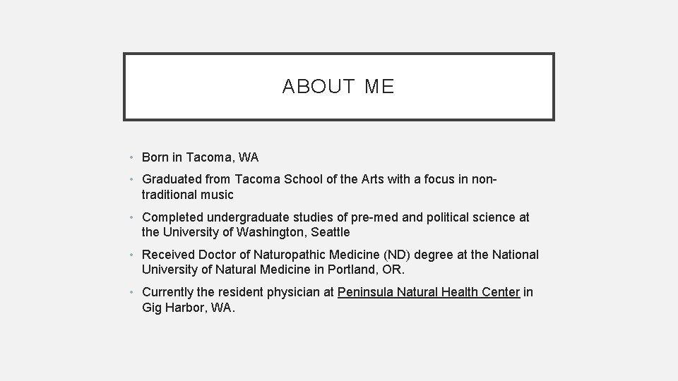 ABOUT ME • Born in Tacoma, WA • Graduated from Tacoma School of the