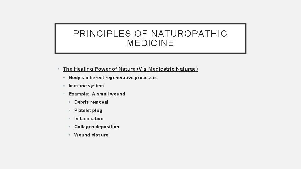 PRINCIPLES OF NATUROPATHIC MEDICINE • The Healing Power of Nature (Vis Medicatrix Naturae) •