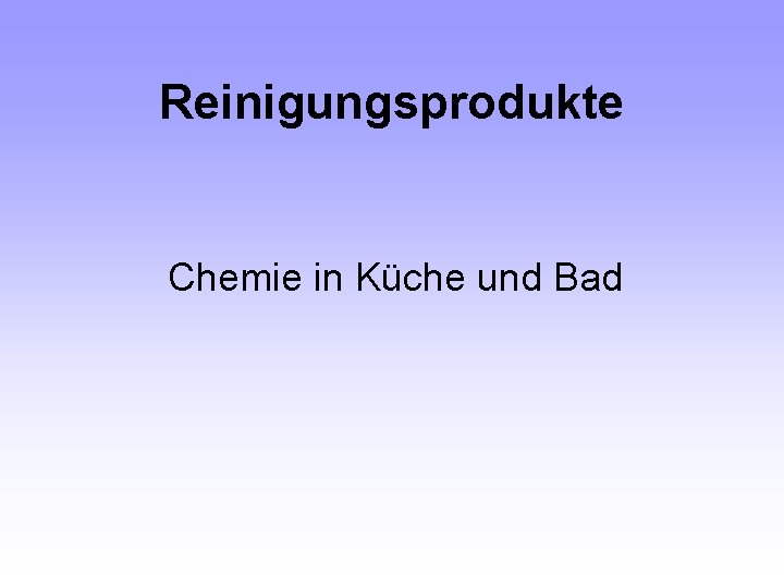 Reinigungsprodukte Chemie in Küche und Bad 