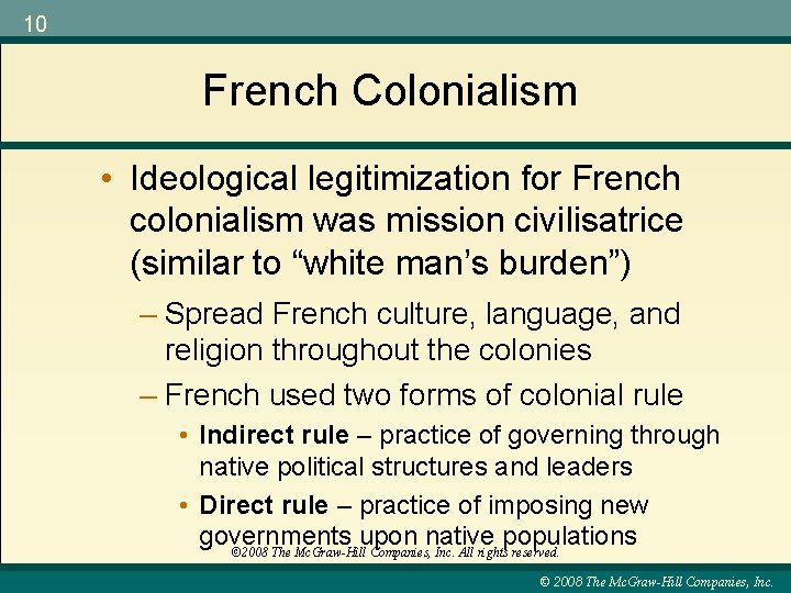 10 French Colonialism • Ideological legitimization for French colonialism was mission civilisatrice (similar to