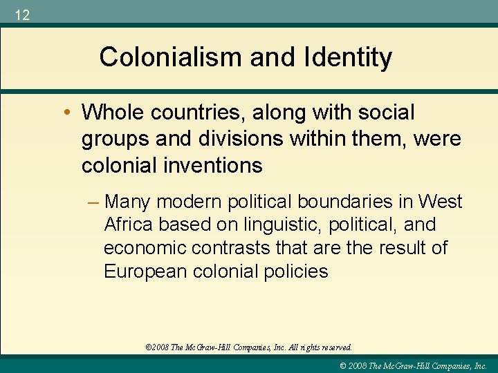 12 Colonialism and Identity • Whole countries, along with social groups and divisions within