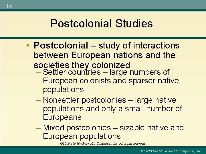 14 Postcolonial Studies • Postcolonial – study of interactions between European nations and the