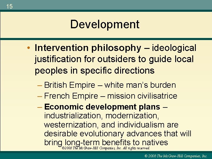 15 Development • Intervention philosophy – ideological justification for outsiders to guide local peoples