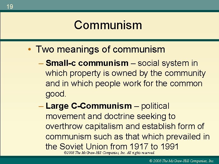 19 Communism • Two meanings of communism – Small-c communism – social system in