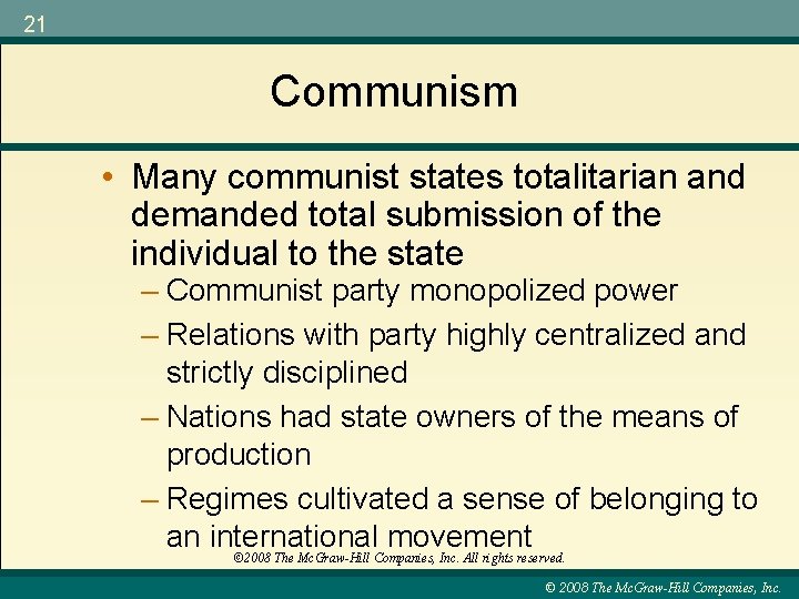 21 Communism • Many communist states totalitarian and demanded total submission of the individual