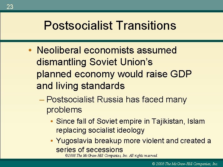 23 Postsocialist Transitions • Neoliberal economists assumed dismantling Soviet Union’s planned economy would raise