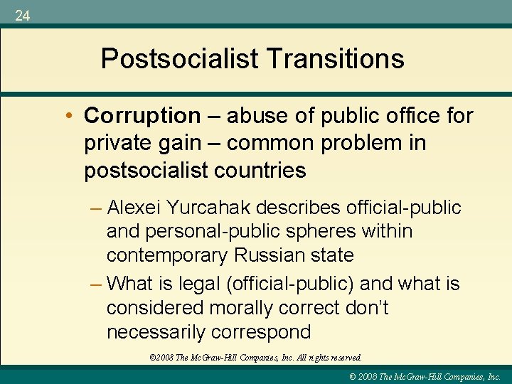 24 Postsocialist Transitions • Corruption – abuse of public office for private gain –