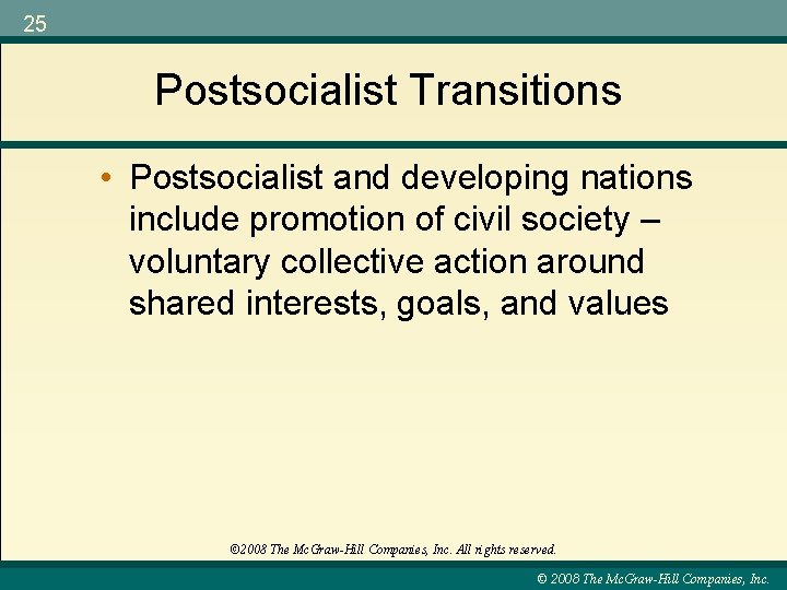 25 Postsocialist Transitions • Postsocialist and developing nations include promotion of civil society –