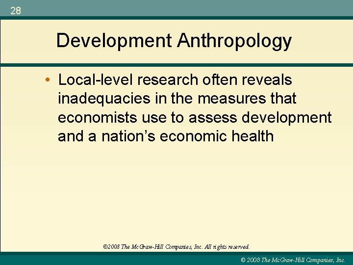 28 Development Anthropology • Local-level research often reveals inadequacies in the measures that economists