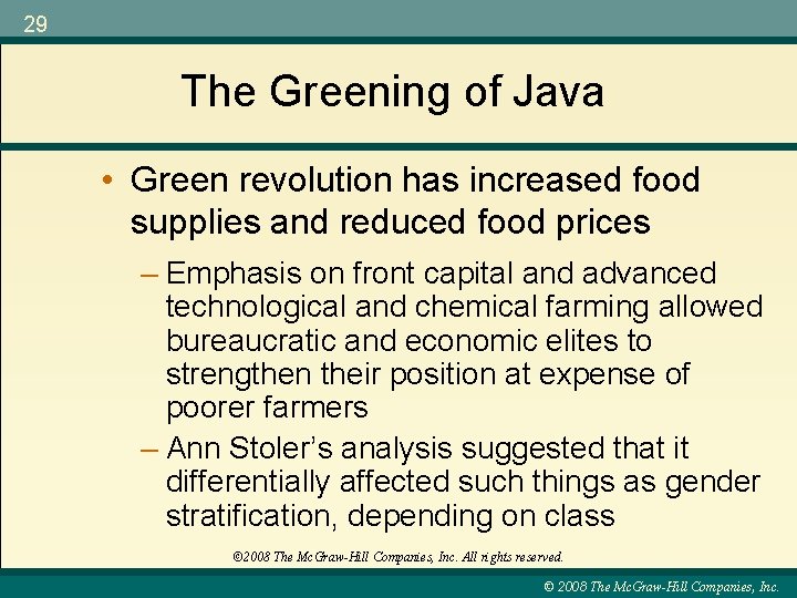 29 The Greening of Java • Green revolution has increased food supplies and reduced