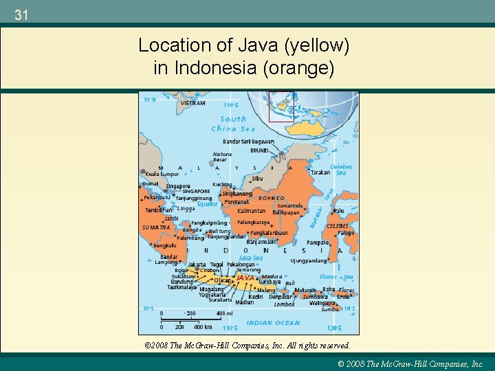 31 Location of Java (yellow) in Indonesia (orange) © 2008 The Mc. Graw-Hill Companies,