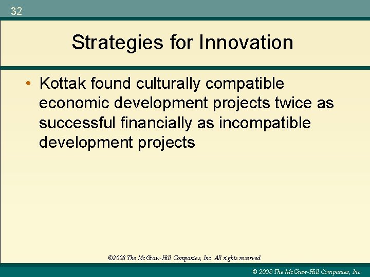 32 Strategies for Innovation • Kottak found culturally compatible economic development projects twice as