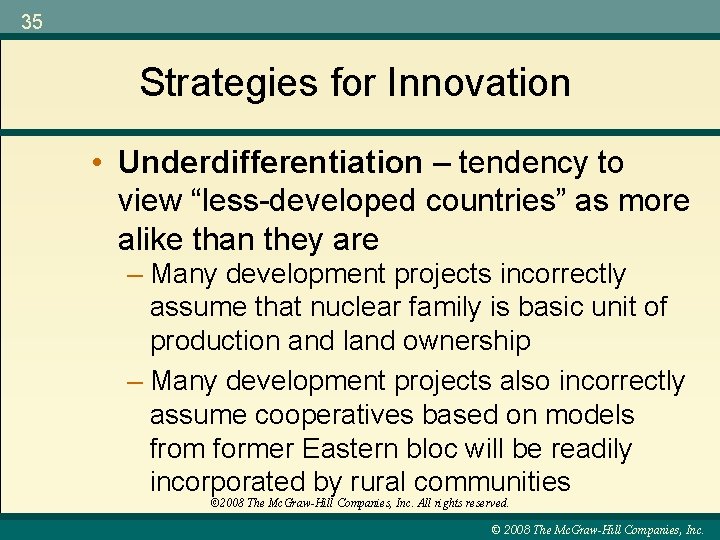 35 Strategies for Innovation • Underdifferentiation – tendency to view “less-developed countries” as more