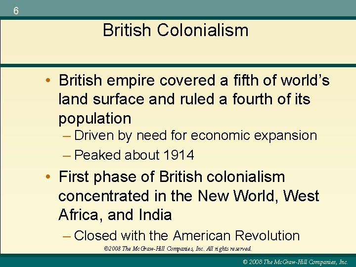 6 British Colonialism • British empire covered a fifth of world’s land surface and