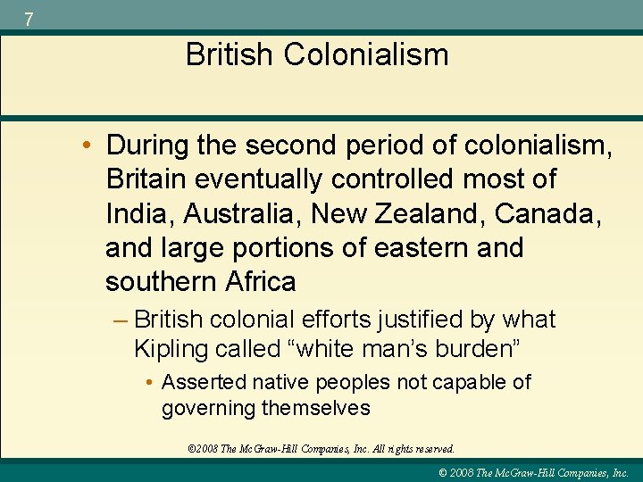 7 British Colonialism • During the second period of colonialism, Britain eventually controlled most