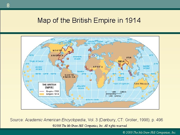 8 Map of the British Empire in 1914 Source: Academic American Encyclopedia, Vol. 3