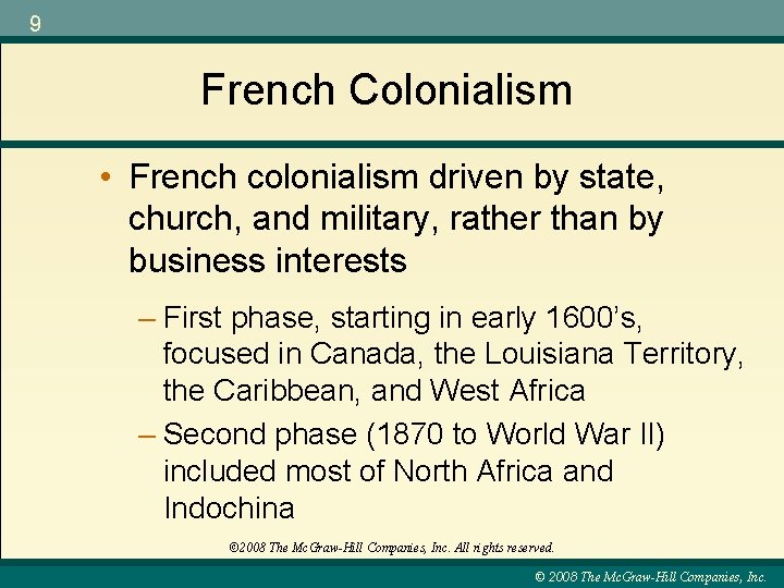 9 French Colonialism • French colonialism driven by state, church, and military, rather than