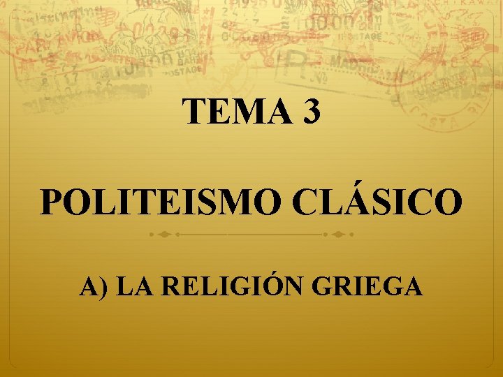 TEMA 3 POLITEISMO CLÁSICO A) LA RELIGIÓN GRIEGA 