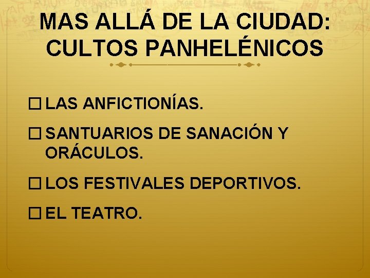 MAS ALLÁ DE LA CIUDAD: CULTOS PANHELÉNICOS � LAS ANFICTIONÍAS. � SANTUARIOS DE SANACIÓN