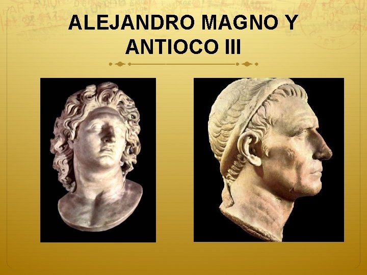 ALEJANDRO MAGNO Y ANTIOCO III 