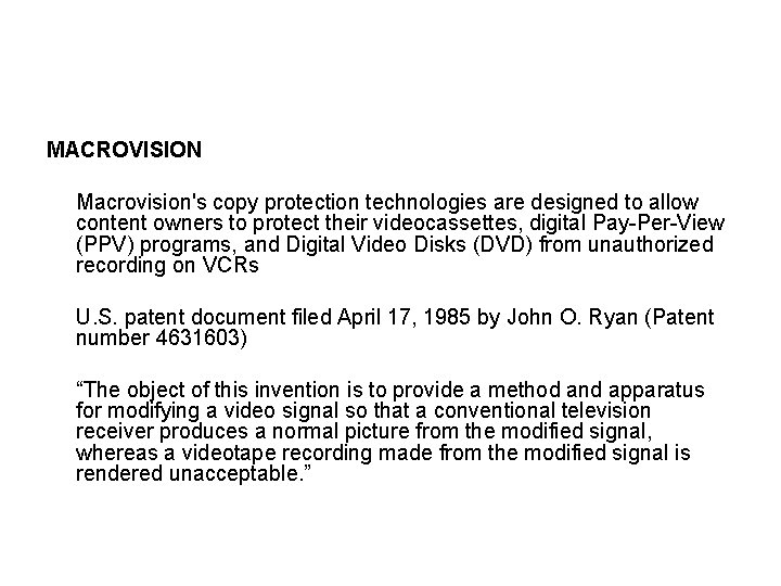 MACROVISION Macrovision's copy protection technologies are designed to allow content owners to protect their