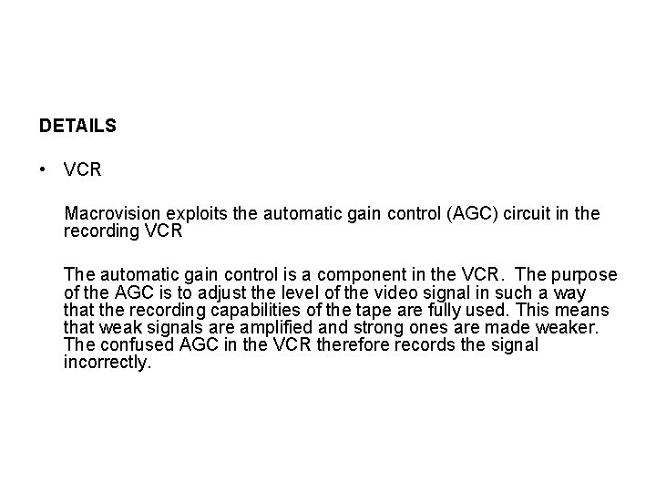 DETAILS • VCR Macrovision exploits the automatic gain control (AGC) circuit in the recording