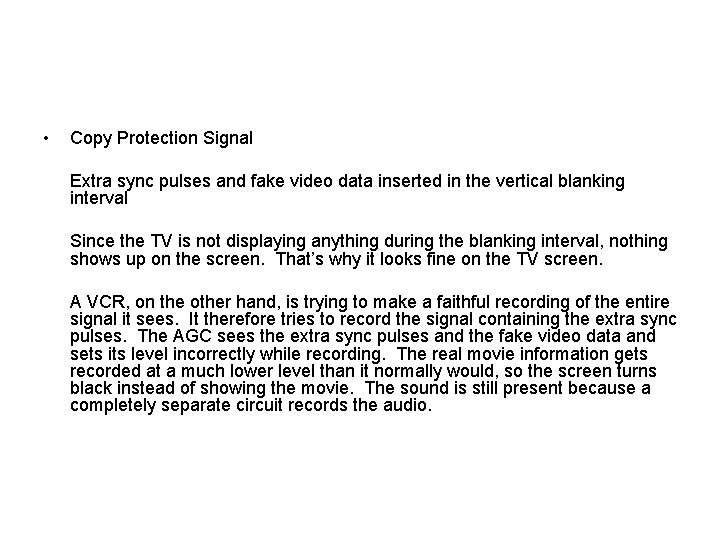  • Copy Protection Signal Extra sync pulses and fake video data inserted in