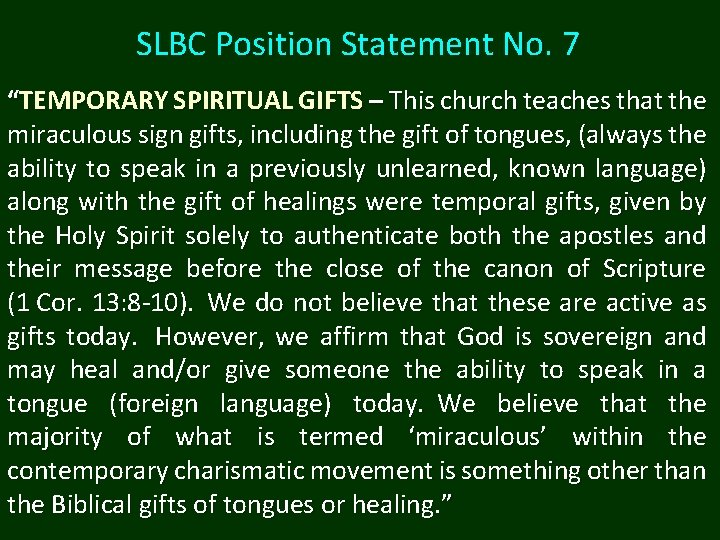 SLBC Position Statement No. 7 “TEMPORARY SPIRITUAL GIFTS – This church teaches that the