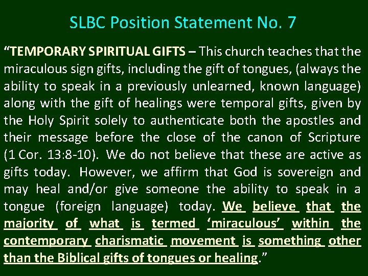 SLBC Position Statement No. 7 “TEMPORARY SPIRITUAL GIFTS – This church teaches that the