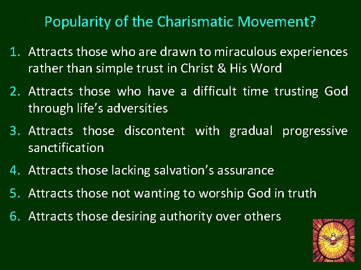 Popularity of the Charismatic Movement? 1. Attracts those who are drawn to miraculous experiences