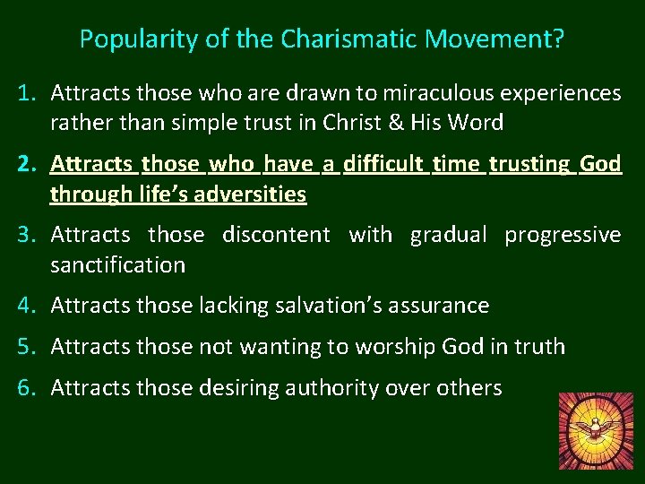 Popularity of the Charismatic Movement? 1. Attracts those who are drawn to miraculous experiences