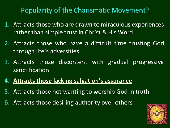 Popularity of the Charismatic Movement? 1. Attracts those who are drawn to miraculous experiences