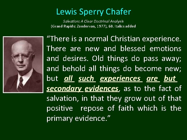 Lewis Sperry Chafer Salvation: A Clear Doctrinal Analysis (Grand Rapids: Zondervan, 1977), 60. Italics