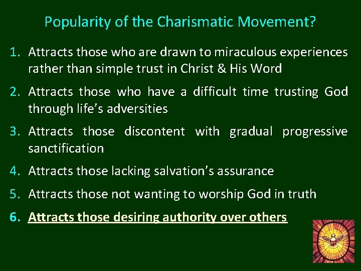 Popularity of the Charismatic Movement? 1. Attracts those who are drawn to miraculous experiences