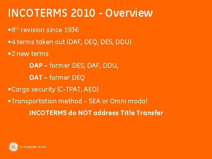 INCOTERMS 2010 - Overview • 8 th revision since 1936 • 4 terms taken