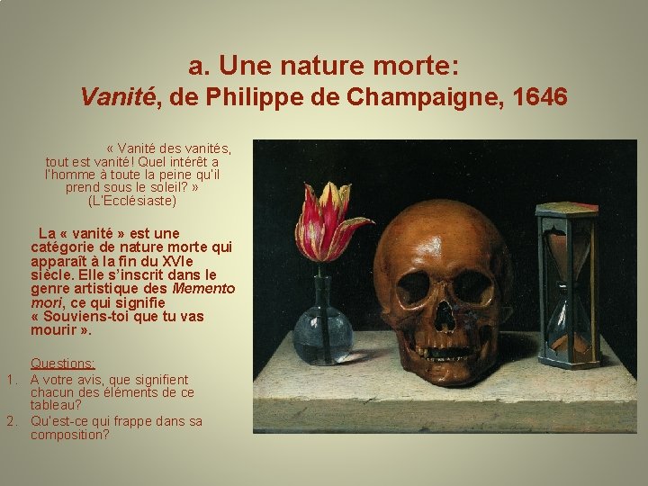 a. Une nature morte: Vanité, de Philippe de Champaigne, 1646 « Vanité des vanités,