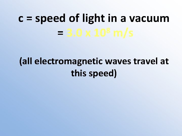 c = speed of light in a vacuum 8 = 3. 0 x 10