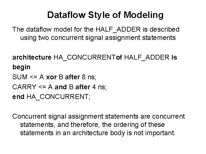 Dataflow Style of Modeling The dataflow model for the HALF_ADDER is described using two Dataflow Style of Modeling The dataflow model for the HALF_ADDER is described using two