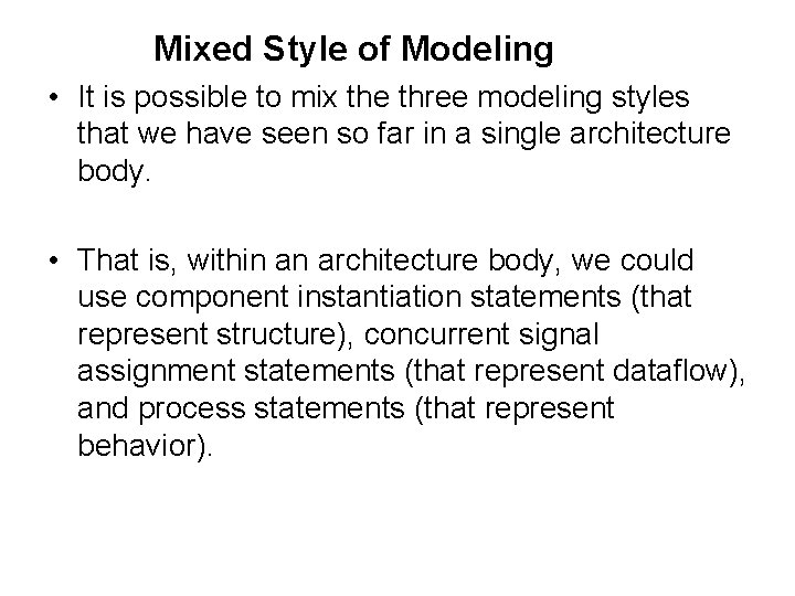 Mixed Style of Modeling • It is possible to mix the three modeling styles Mixed Style of Modeling • It is possible to mix the three modeling styles