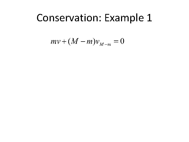 Conservation: Example 1 