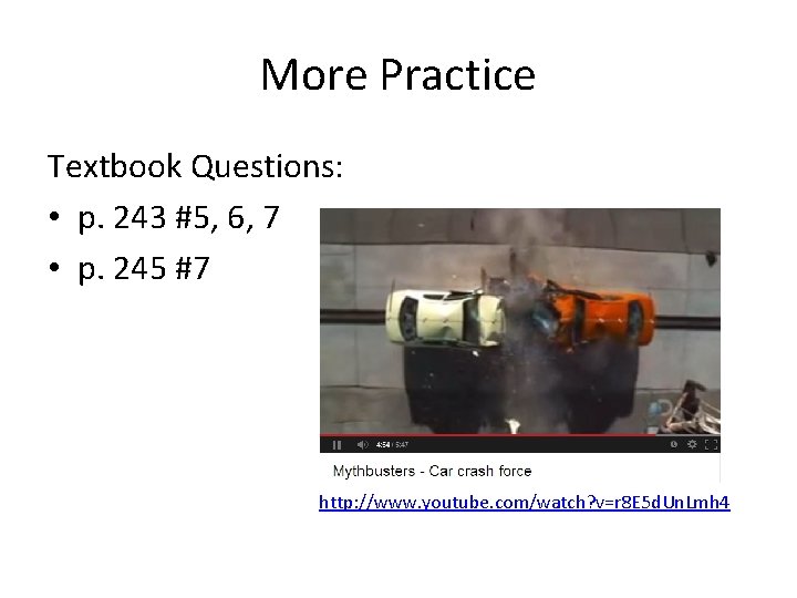 More Practice Textbook Questions: • p. 243 #5, 6, 7 • p. 245 #7