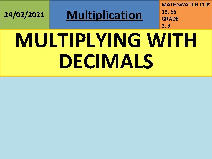 24/02/2021 Multiplication MATHSWATCH CLIP 19, 66 GRADE 2, 3 MULTIPLYING WITH DECIMALS 